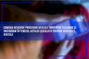 comisia-deschide-proceduri-oficiale-impotriva-facebook-si-instagram-in-temeiul-actului-legislativ-privind-serviciile-digitale