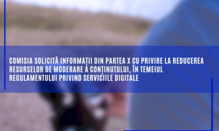 Comisia solicită informații din partea X cu privire la reducerea resurselor de moderare a conținutului, în temeiul Regulamentului privind serviciile digitale