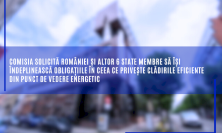 Comisia solicită României și altor 6 state membre să își îndeplinească obligațiile în ceea ce privește clădirile eficiente din punct de vedere energetic