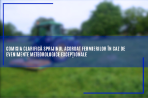 comisia-clarifica-sprijinul-acordat-fermierilor-in-caz-de-evenimente-meteorologice-exceptionale