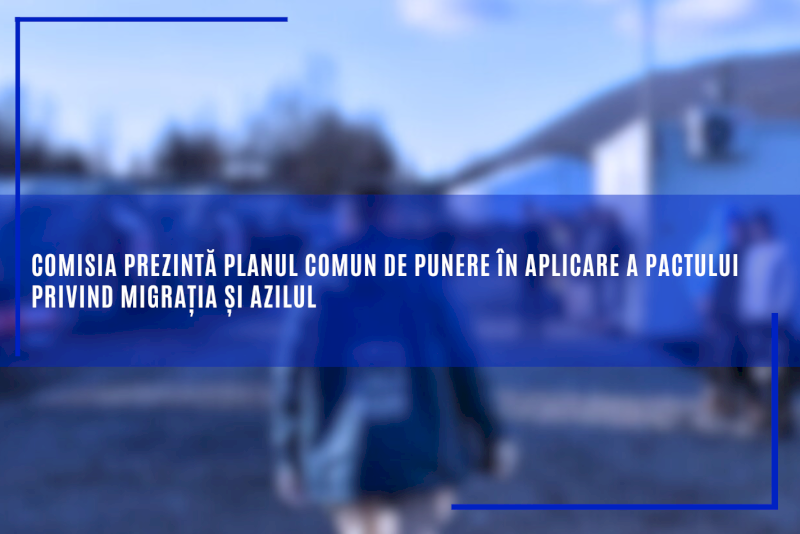 Comisia prezintă planul comun de punere în aplicare a Pactului privind migrația și azilul