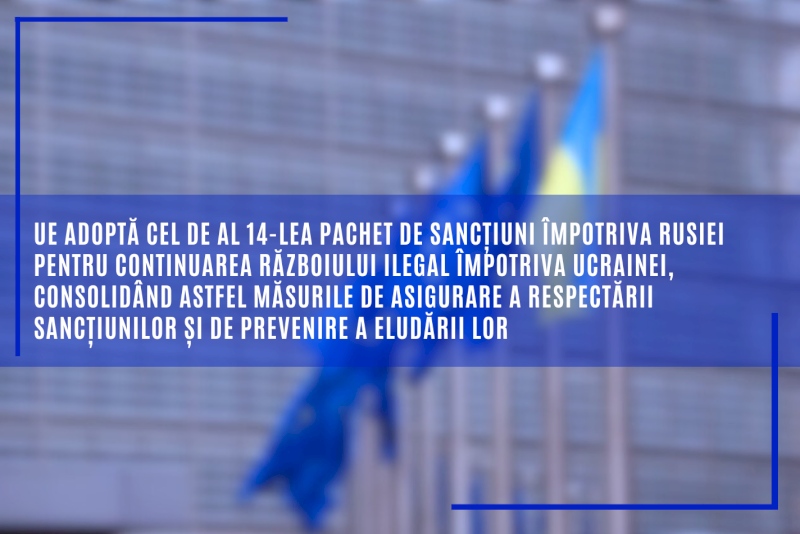 UE adoptă cel de al 14-lea pachet de sancțiuni împotriva Rusiei pentru continuarea războiului ilegal împotriva Ucrainei