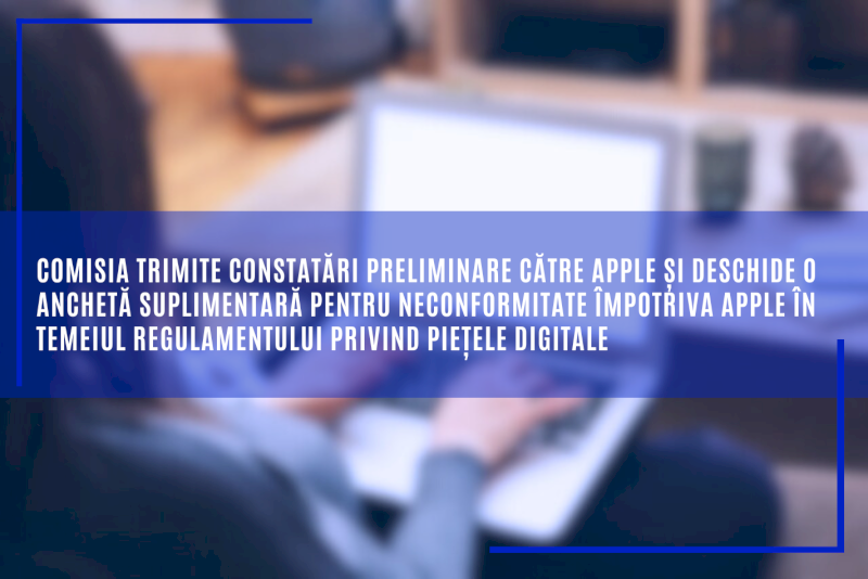 Comisia trimite constatări preliminare către Apple și deschide o anchetă suplimentară pentru neconformitate împotriva Apple