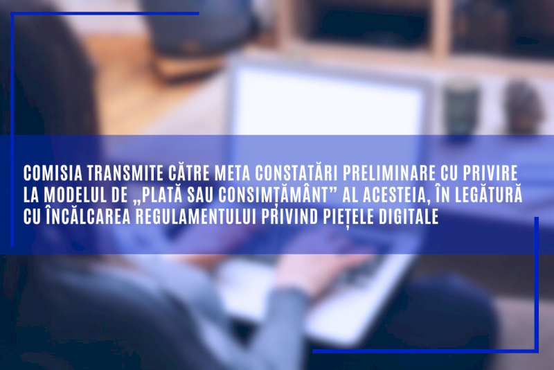 Comisia transmite către Meta constatări preliminare cu privire la modelul de „plată sau consimțământ” al acesteia