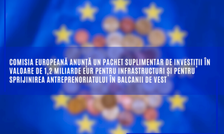 Comisia Europeană anunță un pachet suplimentar de investiții în valoare de 1,2 miliarde EUR