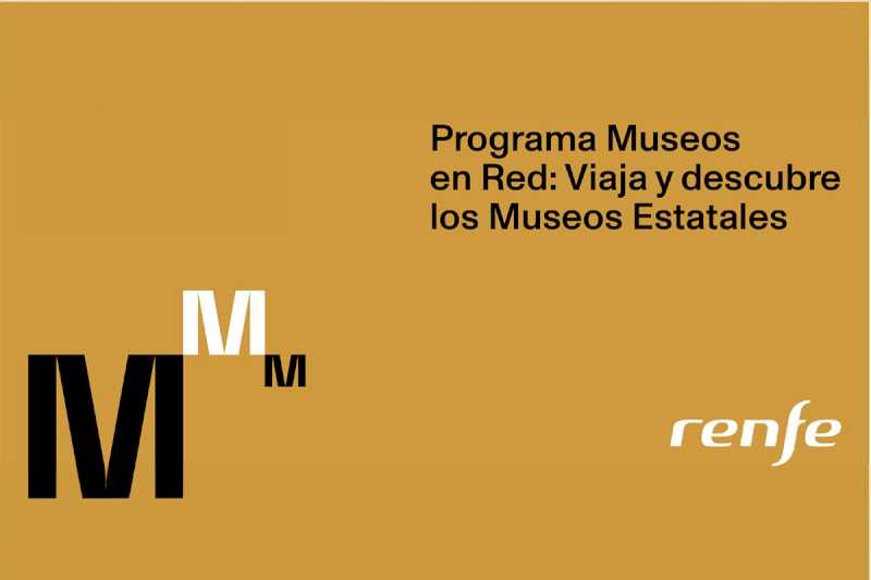 Ministerul Culturii și Renfe promovează programul Muzee în Rețea