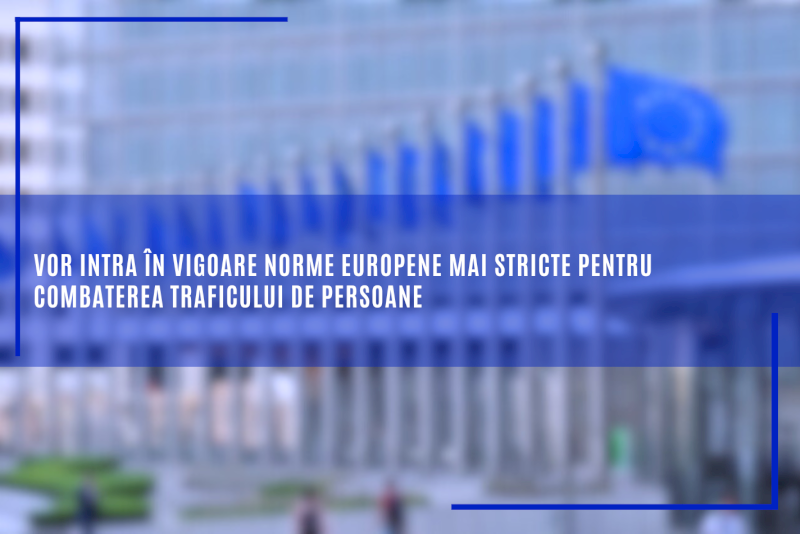 Vor intra în vigoare norme europene mai stricte pentru combaterea traficului de persoane