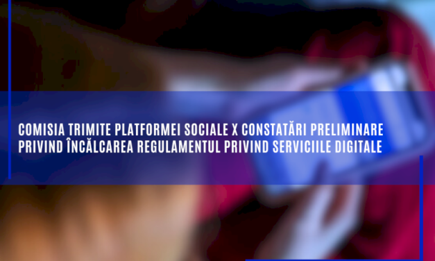 Comisia trimite platformei sociale X constatări preliminare privind încălcarea Regulamentul privind serviciile digitale