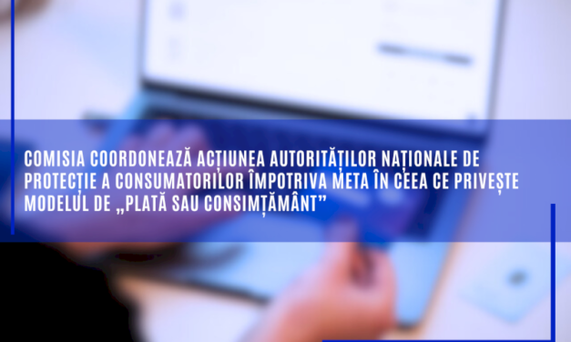 Comisia coordonează acțiunea autorităților naționale de protecție a consumatorilor împotriva Meta în ceea ce privește modelul de „plată sau consimțământ”