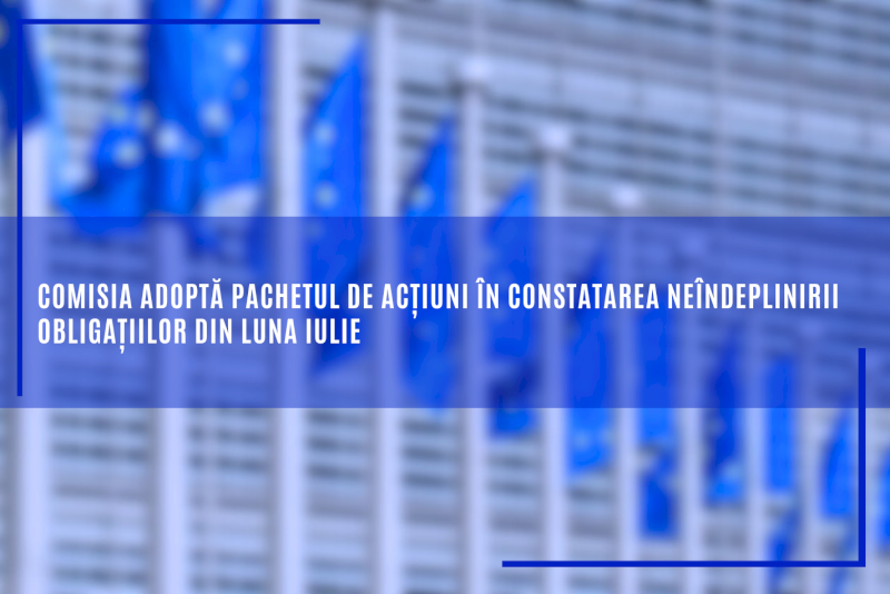 Comisia adoptă pachetul de acțiuni în constatarea neîndeplinirii obligațiilor din luna iulie