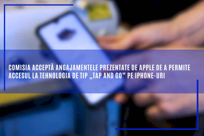 Comisia acceptă angajamentele prezentate de Apple de a permite accesul la tehnologia de tip „tap and go” pe iPhone-uri