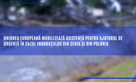 Uniunea Europeană mobilizează asistență pentru ajutorul de urgență în cazul inundațiilor din Cehia și din Polonia