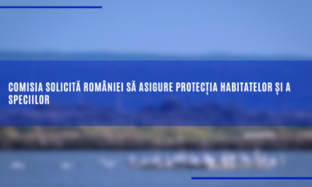 Comisia solicită României să asigure protecția habitatelor și a speciilor