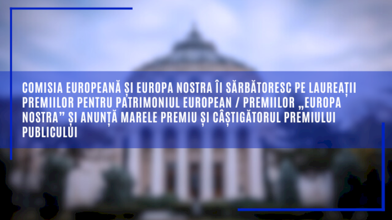 Comisia Europeană și Europa Nostra îi sărbătoresc pe laureații Premiilor pentru patrimoniul european / Premiilor „Europa Nostra”