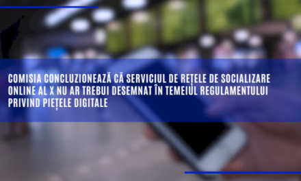 Comisia concluzionează că serviciul de rețele de socializare online al X nu ar trebui desemnat în temeiul Regulamentului privind piețele digitale