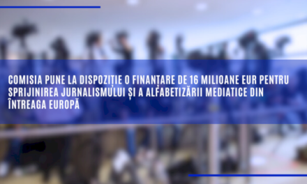 Comisia pune la dispoziție o finanțare de 16 milioane EUR pentru sprijinirea jurnalismului și a alfabetizării mediatice din întreaga Europă