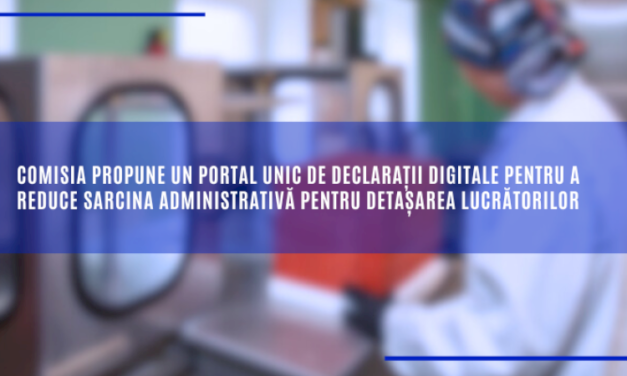 Comisia propune un portal unic de declarații digitale pentru a reduce sarcina administrativă pentru detașarea lucrătorilor