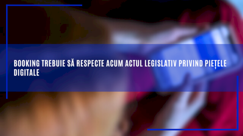 Booking trebuie să respecte acum Actul legislativ privind piețele digitale