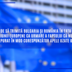 Comisia decide să trimită BULGARIA și ROMÂNIA în fața Curții de Justiție a Uniunii Europene