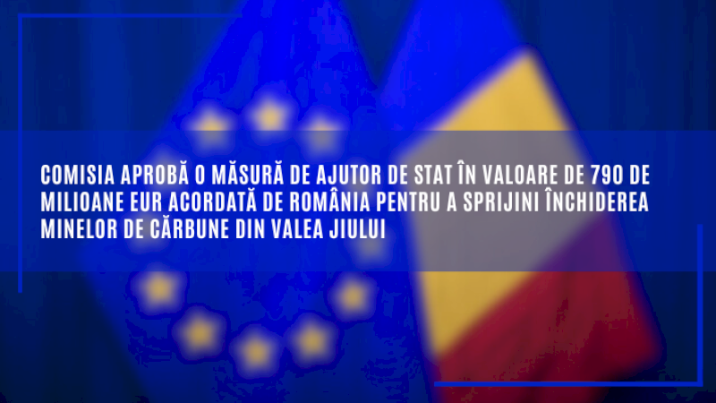 Comisia aprobă o măsură de ajutor de stat în valoare de 790 de milioane EUR acordată de România pentru a sprijini închiderea minelor de cărbune din Valea Jiului