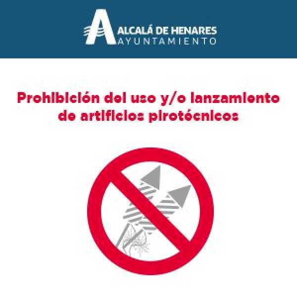 Alcalá – El Ayuntamiento de Alcalá recuerda la prohibición del uso y lanzamiento de artificios pirotécnicos