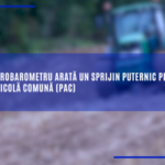 Sondajul Eurobarometru arată un sprijin puternic pentru politica agricolă comună (PAC)