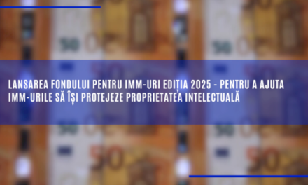 Lansarea fondului pentru IMM-uri ediția 2025 – pentru a ajuta IMM-urile să își protejeze proprietatea intelectuală