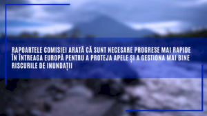 rapoartele-comisiei-arata-ca-sunt-necesare-progrese-mai-rapide-in-intreaga-europa-pentru-a-proteja-apele-si-a-gestiona-mai-bine-riscurile-de-inundatii