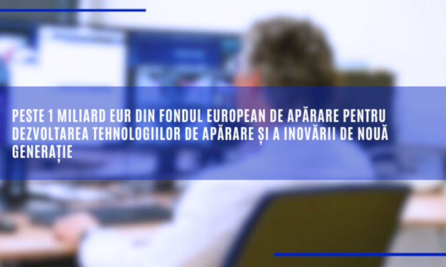 Peste 1 miliard EUR din Fondul european de apărare pentru dezvoltarea tehnologiilor de apărare și a inovării de nouă generație